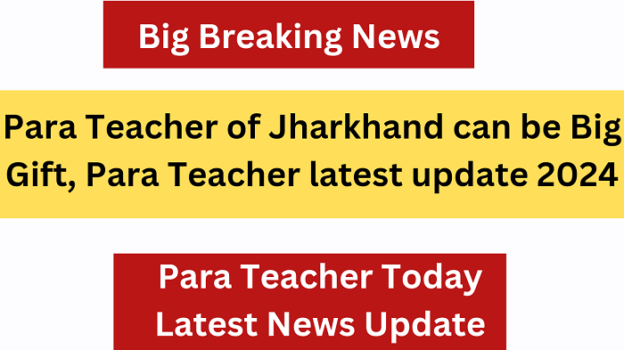 Jharkhand's Para Teacher can get a big gift